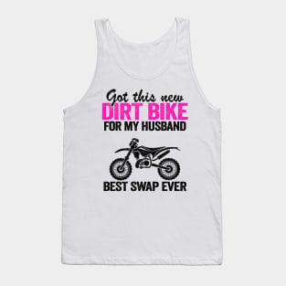 Got This New Dirt Bike For My Husband Best Swap Ever Funny Motocross Tank Top